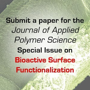 Journal of Applied Polymer Science: Submit to a Special Issue on Bioactive Surface Functionalization